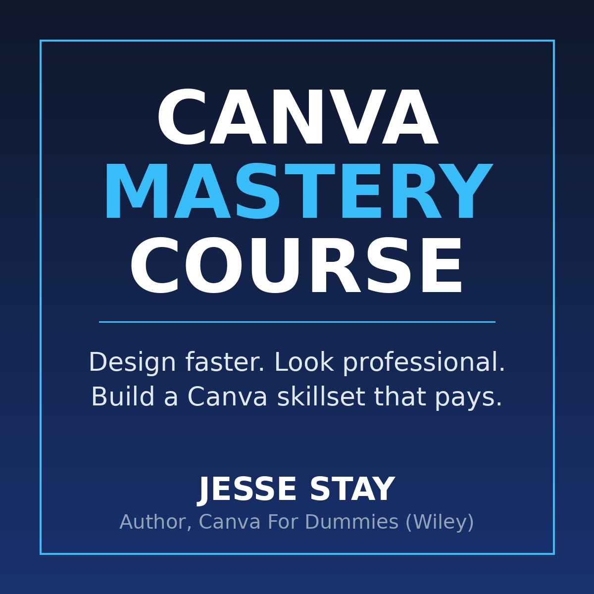 Canva Mastery Course by Jesse Stay, author of Canva For Dummies